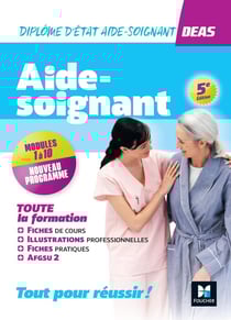 DEAS : diplôme d'Etat aide-soignant - toute la formation - modules 1 à 10 (édition 2023/2024)