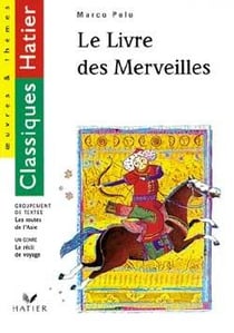 Le livre des merveilles (marco polo) - le recit de voyage / le voyage