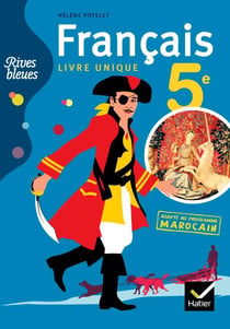 RIVES BLEUES : français - livre unique - 5e - manuel de l'élève pour le Maroc (édition 2011)