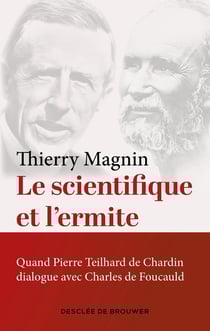 Le scientifique et l'ermite : Quand Teilhard de Chardin dialogue avec Charles de Foucauld