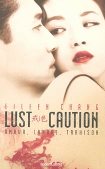 Lust caution - amour, luxure, trahison