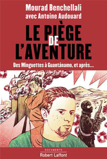 Le piège de l'aventure - des Minguettes à Guantánamo, et après...