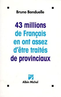43 millions de français en ont assez d'être traités de provinciaux