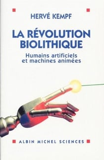 La révolution biolithique - humains artificiels et machines animées