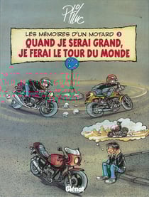 Les Mémoires d'un Motard - Tome 03 : Quand Je serai Grand, Je ferai le Tour du Monde