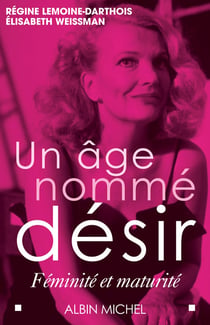Un âge nommé désir : Féminité et maturité