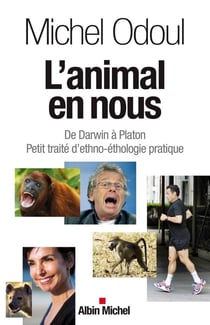 L'animal en nous - de Darwin à Platon - petit traité d'ethno-éthologie pratique