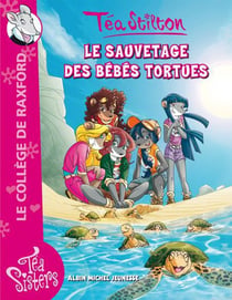 Les téa sisters - le collège de raxford t.13 - le sauvetage des bébés tortues