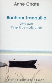 Bonheur tranquille - vivre avec l'esprit de modération