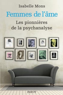Femmes de l'âme - les pionnières de la psychanalyse