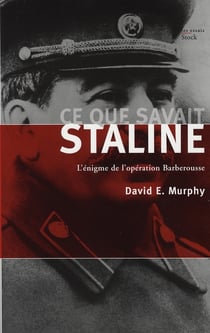 Ce que savait Staline. L'énigme de l'opération Barberousse