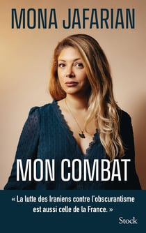 Mon combat : La lutte des Iraniens contre l'obscurantisme est aussi celle de la France