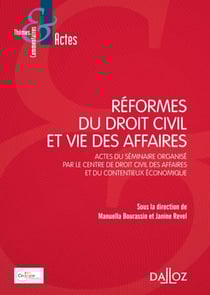 Réformes du droit civil et vie des affaires - Actes du séminaire organisé par le Centre de droit civil des affaires et du contentieux économique