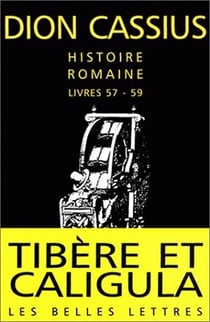 Histoire romaine. Livres 57 à 59 : Tibère et Caligula