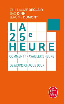 La 25e heure - comment travailler 1 heure de moins chaque jour