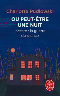 Ou peut-être une nuit : inceste : la guerre du silence