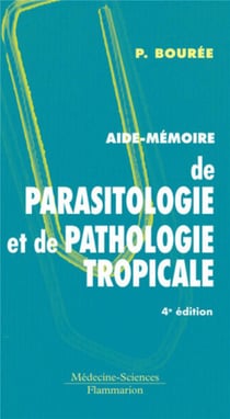 Aide-mémoire de parasitologie et de pathologie tropicale (4e édition)