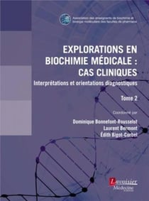 Explorations en biochimie médicale : cas cliniques Tome 2