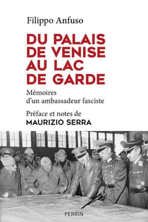 Du palais de Venise au lac de Garde - mémoires d'un ambassadeur faciste
