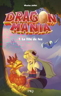Dragon mania Tome 1 : la fille de feu