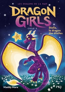 Dragon Girls Cycle 3 : Les dragons de la nuit Tome 3 : Stella, le dragon des étoiles