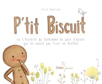 P'tit biscuit ou l'histoire du bonhomme de pain d'épices qui ne voulut pas...