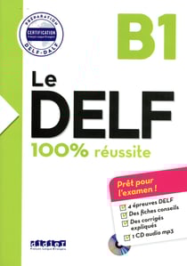Le DELF - 100% réussite : nouveau delf B1 (édition 2016)