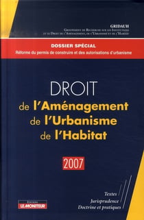 Droit de l'aménagement, de l'urbanisme, de l'habitat  (édition 2007)