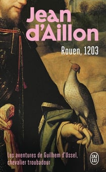 Les aventures de Guilhem d'Ussel, chevalier troubadour Tome 6 : Rouen, 1203