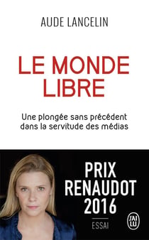 Le monde libre - une plongée sans précédent dans la servitude des médias