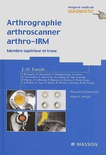 Arthrographie, arthroscanner, arthro-IRM t.1 - membre supérieur et tronc