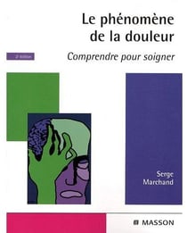 Le phénomène de la douleur - comprendre pour soigner (2e édition)