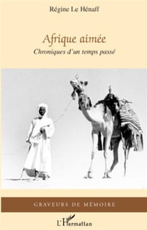 Afrique aimée - chroniques d'un temps passé