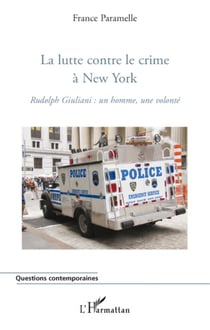La lutte contre le crime à New York - Rudolph Giuliani : un homme, une volonté