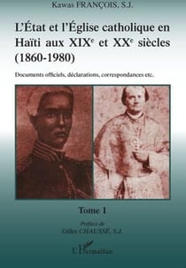 L'état et l'église catholique en Haïti aux XIX et XX siècles 1860-1980