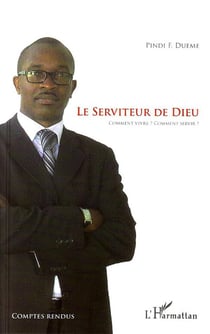 Le serviteur de Dieu - comment vivre ? comment servir ?