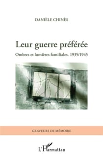 Leur guerre préférée - ombres et lumières familiales (1935/1945)