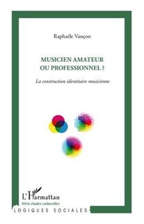 Musicien amateur ou professionnel ? la construction identitaire musicienne