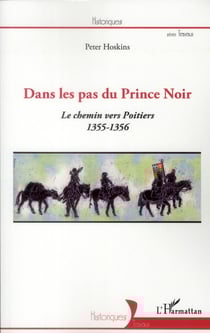 Dans les pas du Prince Noir - le chemin vers Poitiers (1355-1356)