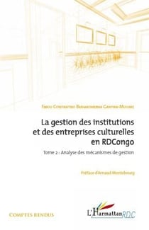 La gestion des institutions et des entreprises culturelles en RDCongo Tome 2 - analyse des mécanismes de gestion