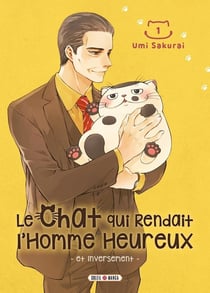 Le chat qui rendait l'homme heureux et inversement Tome 1