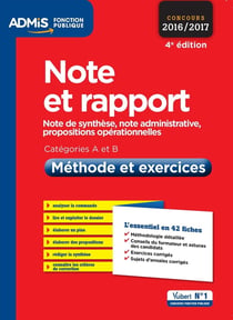 Note et rapport - note de synthèse, note administrative, propositions opérationnelles - catégories a et b - méthode et exercices (concours 2016/2017)