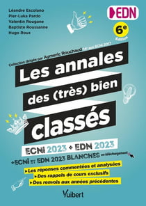 Les annales des (très) bien classés pour les EDN : ECNi 2023 + EDN 2023 : les 340 questions commentées, corrigées et analysées (mini-DP, QI, QROC, KFP) + les épreuves blanches en téléchargement