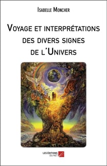 Voyage et interprétations des divers signes de l'univers