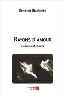 Rayons d'amour - poèmes et chants