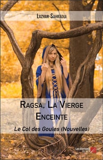 Ragsa, la vierge enceinte - le col des goules (nouvelles)