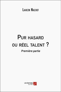 Pur hasard ou réel talent ? : Première partie