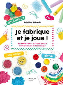 Je fabrique et je joue ! 20 recettes de matériel créatif écoresponsable et économique