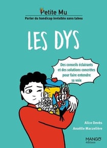 Les dys : Conseils éclairants et solutions concrètes pour faire entendre sa voix