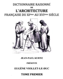 Dictionnaire raisonné de l'architecture française du XIe au XVIe siècle t.1